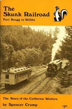 The Skunk Railroad, Fort Bragg to Willits: The Story of the California Western