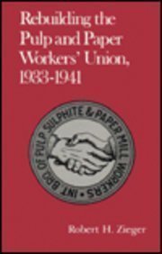 Rebuilding the Pulp and Paper Workers' Union, 19331941