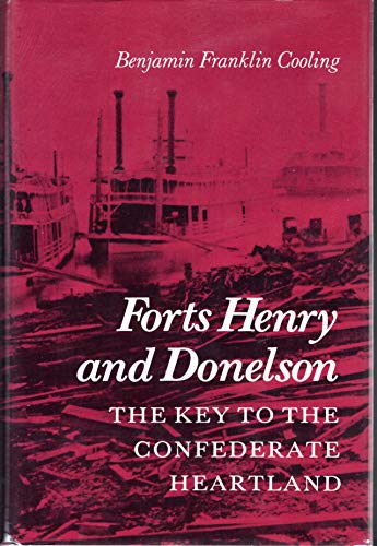 Forts Henry and Donelson: The Key to the Confederate Heartland