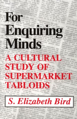 FOR ENQUIRING MINDS: A Cultural Study of Supermarket Tabloids