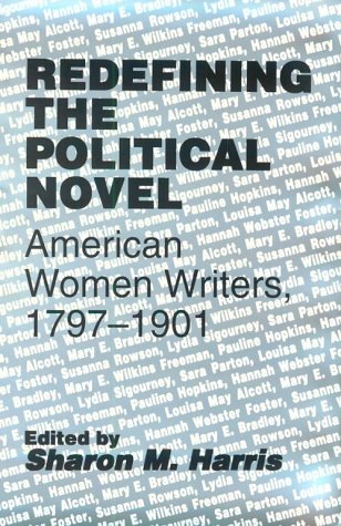 Redefining the Political Novel: American Women Writers, 1797-1901