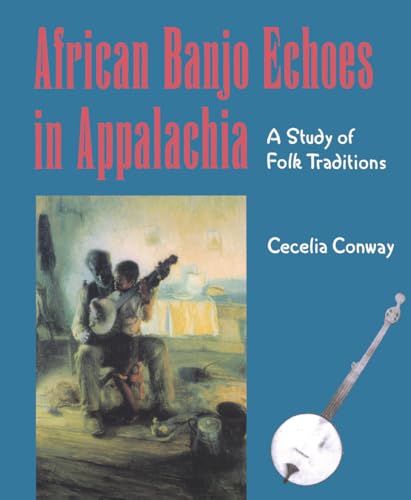 African Banjo Echoes In Appalachia: Study Folk Traditions (Publications of the American Folklore Society)
African Banjo Echoes In Appalachia: Study Folk Traditions (Publications of the American Folklore Society)