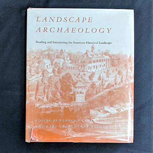 Landscape Archaeology: Reading Interpreting American Historical Landscape