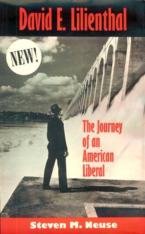 David E. Lilienthal: The Journey of an American Liberal