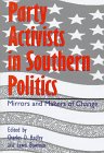 Party Activists in Southern Politics: Mirrors and Makers of Change