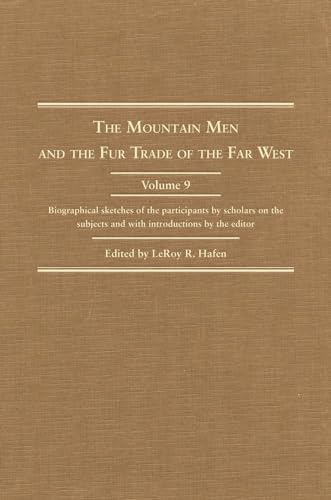 Mountain Men and The Fur Trade of the Far West Volume IX