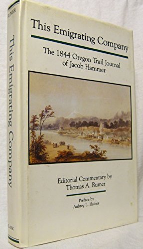 This Emigrating Company: The 1844 Oregon Trail Journal of Jacob Hammer (American Trails Series XVI)