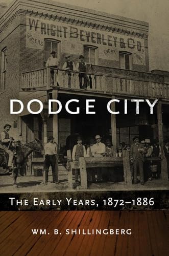 Dodge City: The Early Years, 1872â"1886 (Volume 23) (Western Lands and Waters Series)
Dodge City: The Early Years, 1872â"1886 (Volume 23) (Western Lands and Waters Series)