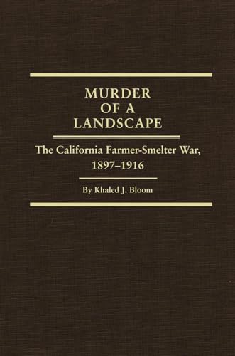 Murder of a Landscape: The California Farmer-Smelter War, 1897¿1916 (Western Lands and Waters Ser...