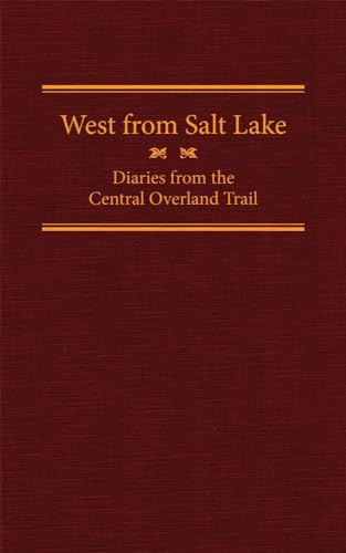 West From Salt Lake: Diaries from the Central Overland Trail