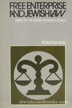 Free Enterprise and Jewish Law: Aspects of Jewish Business Ethics (The Library of Jewish Law and ...