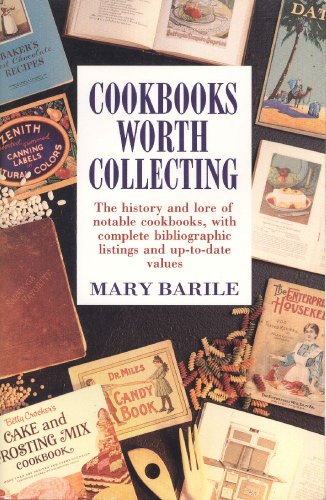 COOKBOOKS WORTH COLLECTING the History and Lore of Notable Cookbooks, with Complete Bibliographic...
