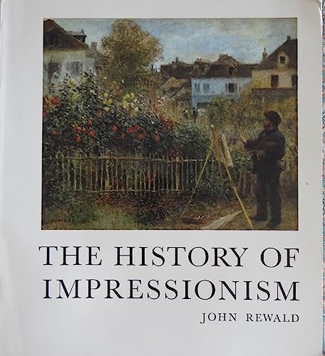 The History of Impressionism by Rewald, John (1973) Paperback