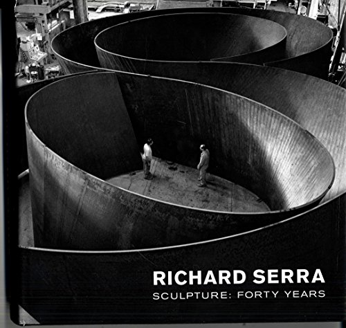 Richard Serra - Sculpture: Forty Years
