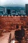 Portland: People, Politics, and Power, 1851-2001