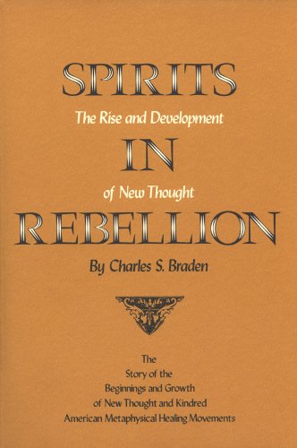 Spirits in Rebellion : The Rise and Development of New Thought