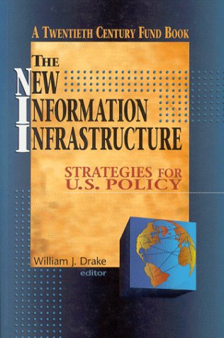 THE NEW INFORMATION INFRASTRUCTURE : Strategies for U.S. Policy
