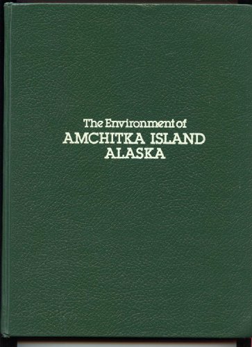 The Environment of Amchitka Island, Alaska: Prepared for Division of Military application, Energy...