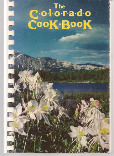 The Colorado Cook Book. A Benefit for The University of Colorado Libraries - Boulder.