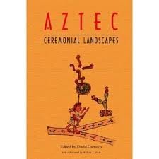 To Change Place; Aztec Ceremonial Landscapes