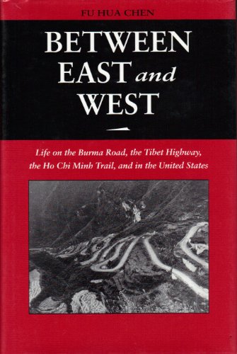 Between East and West: Life on the Burma Road, the Tibet Highway, the Ho Chi Minh Trail, and in t...