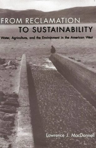 From Reclamation to Sustainability: Water, Agriculture and the Environment in the American West