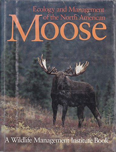 Ecology and Management of the North American Moose, Second Edition