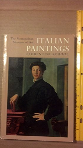 Italian Paintings: A Catalogue of the Collection of The Metropolitan Museum of Art - Florentine S...