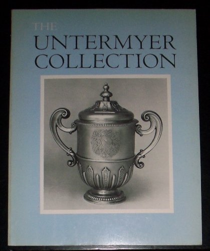 HIGHLIGHTS OF THE SILVER IN THE UNTERMEYER COLLECTIONOF ENGLISH AND CONTINENTAL DECORATIVE ART