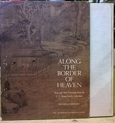Along the Border of Heaven (Sung and Y�an Paintings from the C.C. Wang Family Collection)
Along the Border of Heaven (Sung and Y�an Paintings from the C.C. Wang Family Collection)
