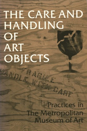 The Care and Handling of Art Objects: Practices in the Metropolitan Museum of Art
The Care and Handling of Art Objects: Practices in the Metropolitan Museum of Art