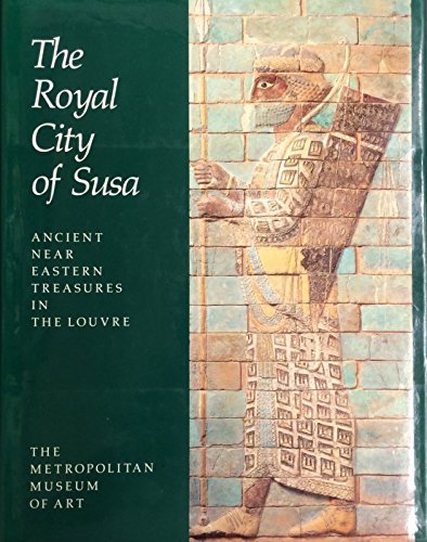 The Royal City of Susa: Ancient and Eastern Treasures in the Louvre