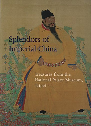 SPLENDORS OF IMPERIAL CHINA; TREASURES FROM THE NATIONAL PALACE MUSEUM, TAIPEI
