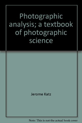 Photographic Analysis: A Textbook of Photographic Science