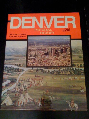 Denver;: A pictorial history from frontier camp to Queen City of the Plains