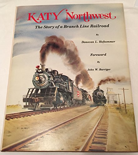 KATY NORTHWEST: The story of a branch line railroad