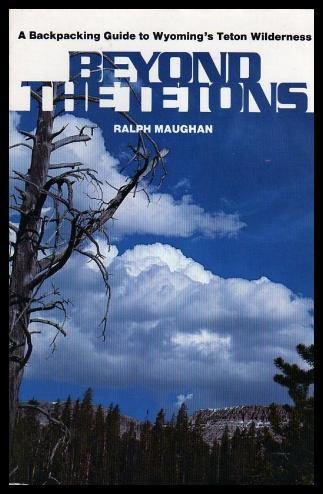 Beyond the Tetons: A backpacking guide to Wyoming's Teton Wilderness