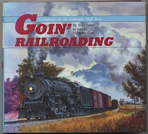 Goin' railroading: A century on the Colorado high Iron