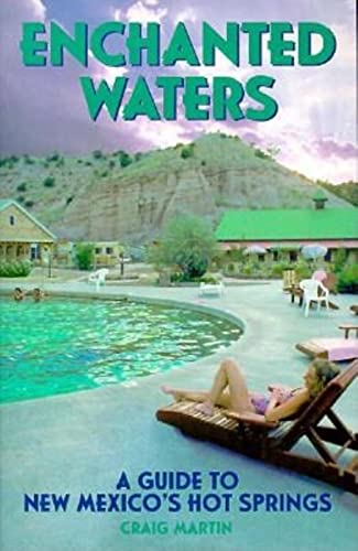 Enchanted Waters: A Guide to New Mexico's Hot Springs (The Pruett Series)
Enchanted Waters: A Guide to New Mexico's Hot Springs (The Pruett Series)