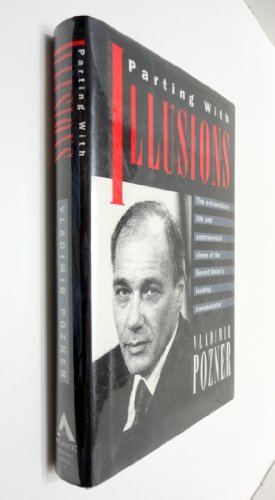Parting With Illusions: The Extraordinary Life and Controversial Views of the Soviet Union's Lead...