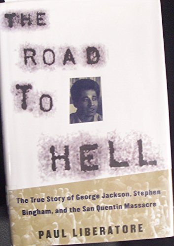 The Road to Hell: The True Story of George Jackson, Stephen Bingham and the San Quentin Massacre
The Road to Hell: The True Story of George Jackson, Stephen Bingham and the San Quentin Massacre