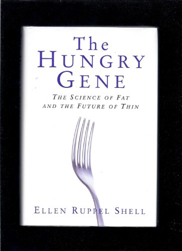 The Hungry Gene: The Science of Fat and the Future of Thin