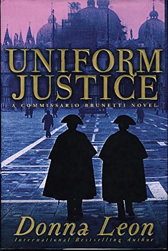 Uniform Justice : A Commissario Brunetti Mystery