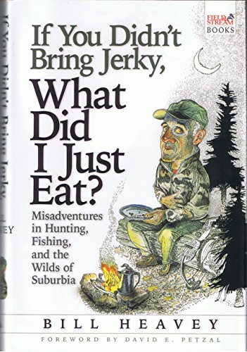 If You Didn't Bring Jerky, What Did I Just Eat: Misadventures in Hunting, Fishing, and the Wilds of Suburbia
If You Didn't Bring Jerky, What Did I Just Eat: Misadventures in Hunting, Fishing, and the Wilds of Suburbia