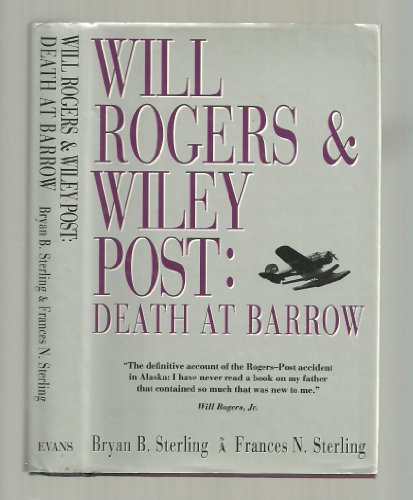 WILL ROGERS & WILEY POST: DEATH AT BARROW
