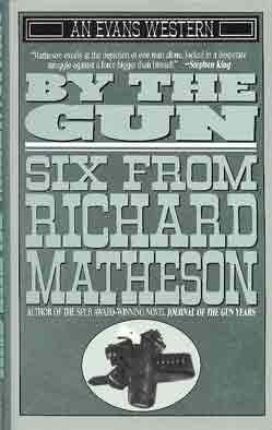 BY THE GUN: Six by Richard Matheson (An Evans Mystery)