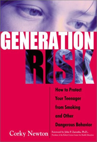 Generation Risk: How to Protect Your Teenager from Smoking and Other Dangerous Behavior