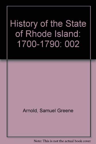 History of the State of Rhode Island Volume 2: 1700-1790