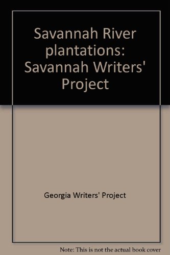 Savannah River plantations. Savannah Writers' Project.