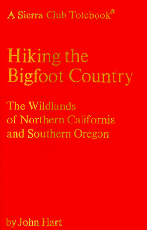 HIKING THE BIGFOOT COUNTRY: Exploring the Wildlands of Northern California and Southern Oregon (A...